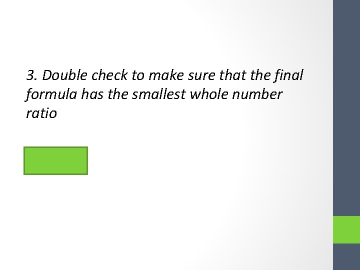 3. Double check to make sure that the final formula has the smallest whole