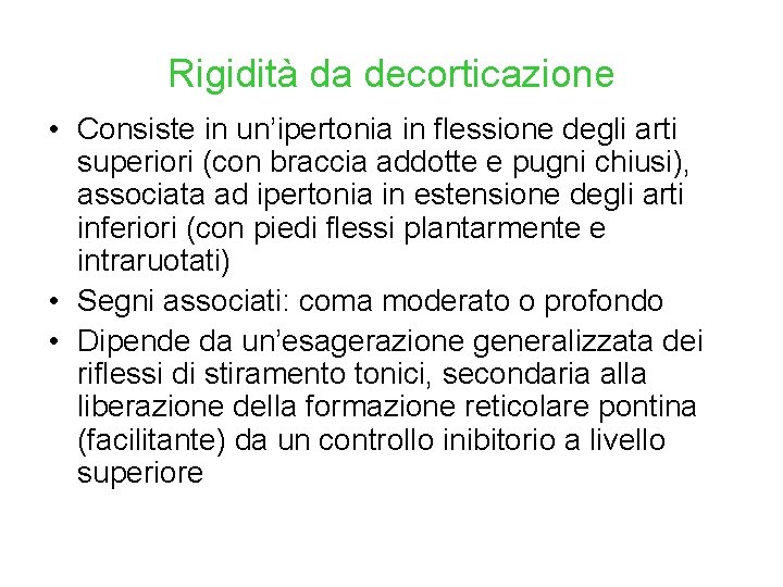 Rigidità da decorticazione • Consiste in un’ipertonia in flessione degli arti superiori (con braccia