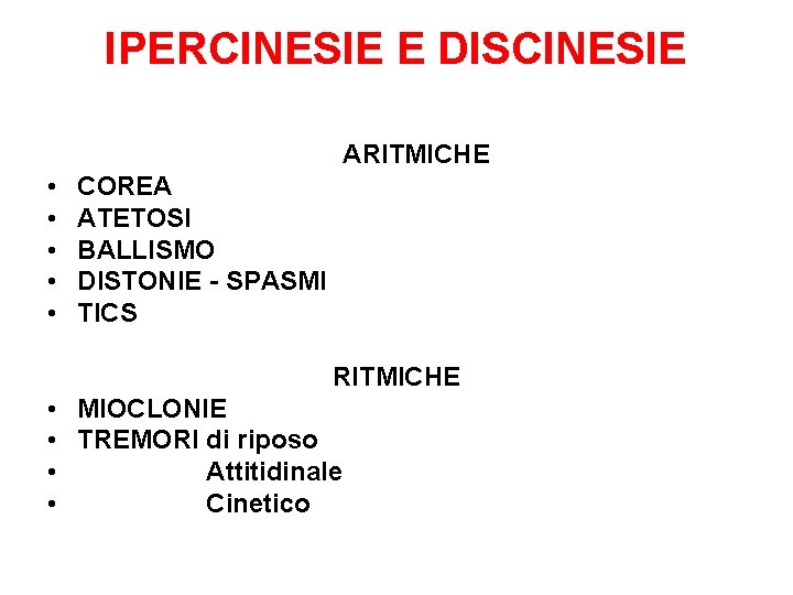 IPERCINESIE E DISCINESIE ARITMICHE • • • COREA ATETOSI BALLISMO DISTONIE - SPASMI TICS