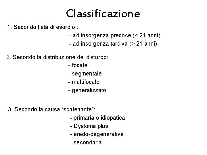 Classificazione 1. Secondo l’età di esordio : - ad insorgenza precoce (< 21 anni)