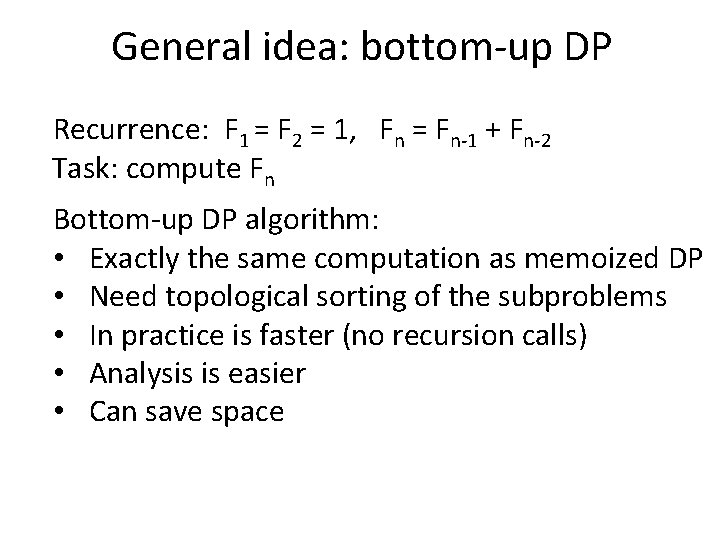 General idea: bottom-up DP Recurrence: F 1 = F 2 = 1, Fn =