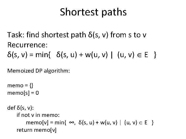 Shortest paths Task: find shortest path δ(s, v) from s to v Recurrence: δ(s,