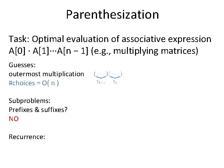 Parenthesization Task: Optimal evaluation of associative expression A[0] · A[1]···A[n − 1] (e. g.