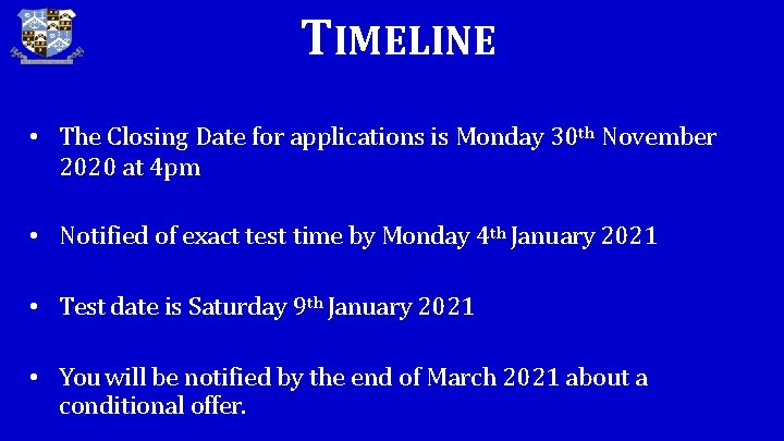 TIMELINE • The Closing Date for applications is Monday 30 th November 2020 at