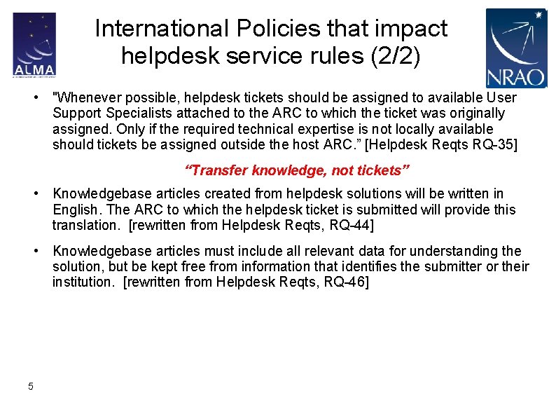 International Policies that impact helpdesk service rules (2/2) • "Whenever possible, helpdesk tickets should