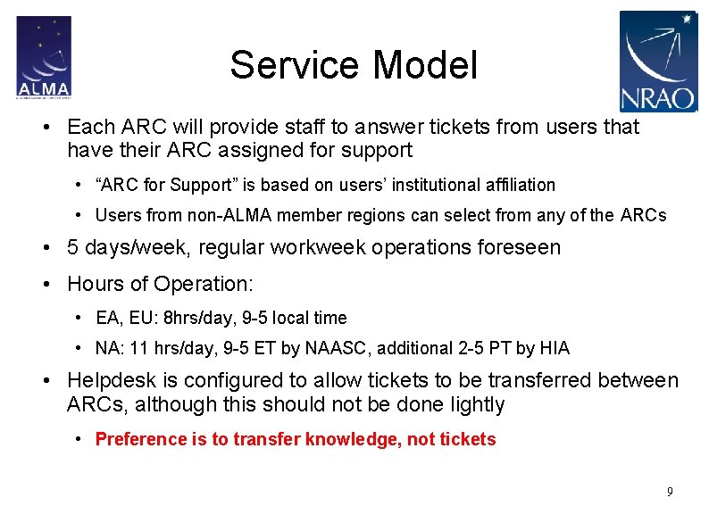 Service Model • Each ARC will provide staff to answer tickets from users that