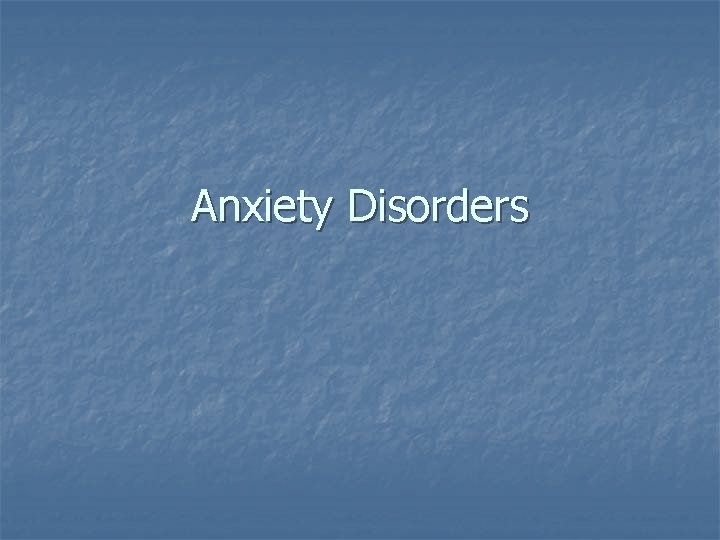 Anxiety Disorders 