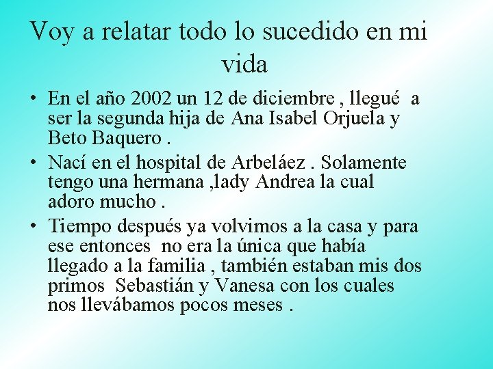 Voy a relatar todo lo sucedido en mi vida • En el año 2002