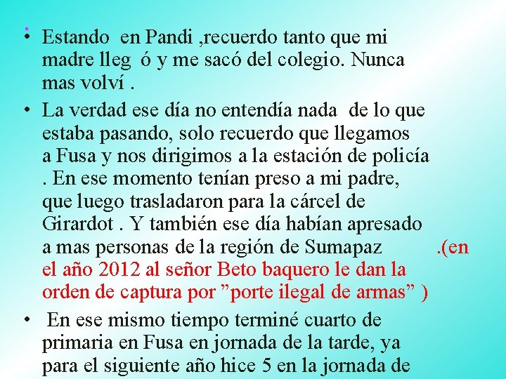 . • Estando en Pandi , recuerdo tanto que mi madre lleg ó y