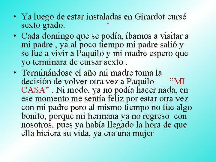  • Ya luego de estar instaladas en Girardot cursé. sexto grado. • Cada