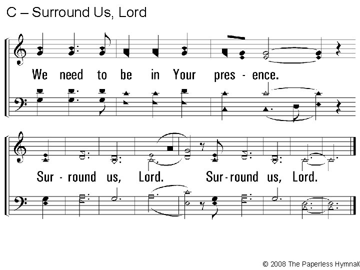 C – Surround Us, Lord © 2008 The Paperless Hymnal® 