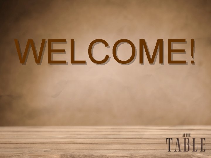 WELCOME! 
