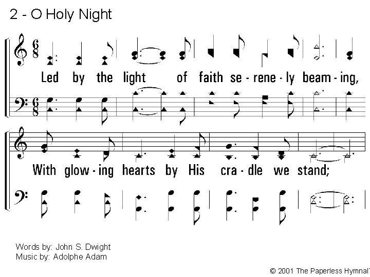 2 - O Holy Night 2. Led by the light of faith serenely beaming,