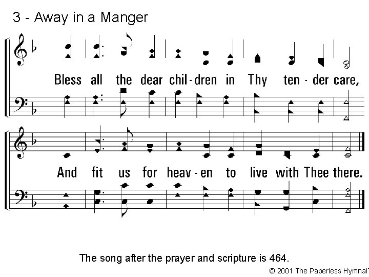 3 - Away in a Manger The song after the prayer and scripture is