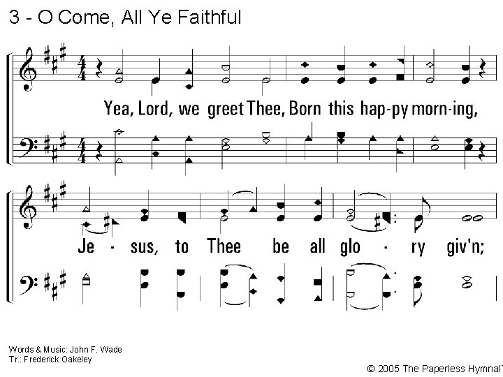 3 - O Come, All Ye Faithful 3. Yea, Lord, we greet Thee, Born