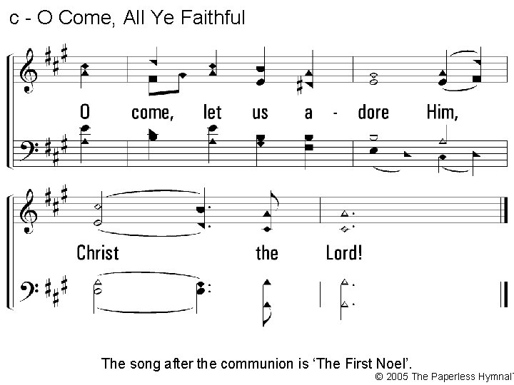 c - O Come, All Ye Faithful The song after the communion is ‘The