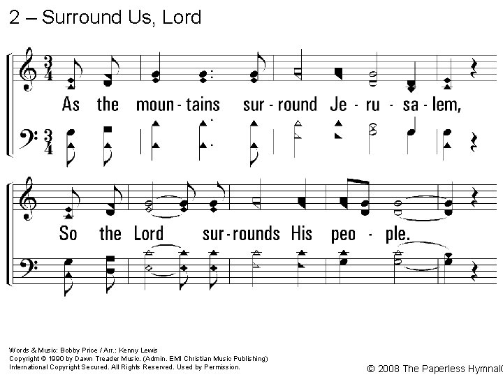 2 – Surround Us, Lord As the mountains surround Jerusalem, So the Lord surrounds