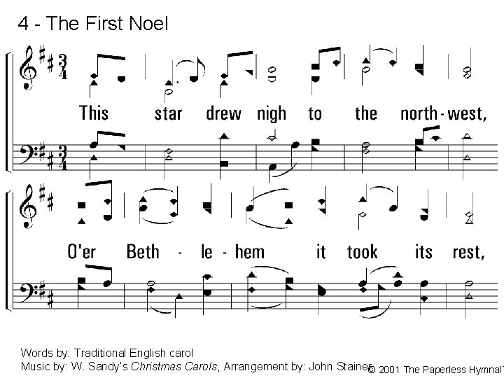 4 - The First Noel 4. This star drew nigh to the northwest, O'er