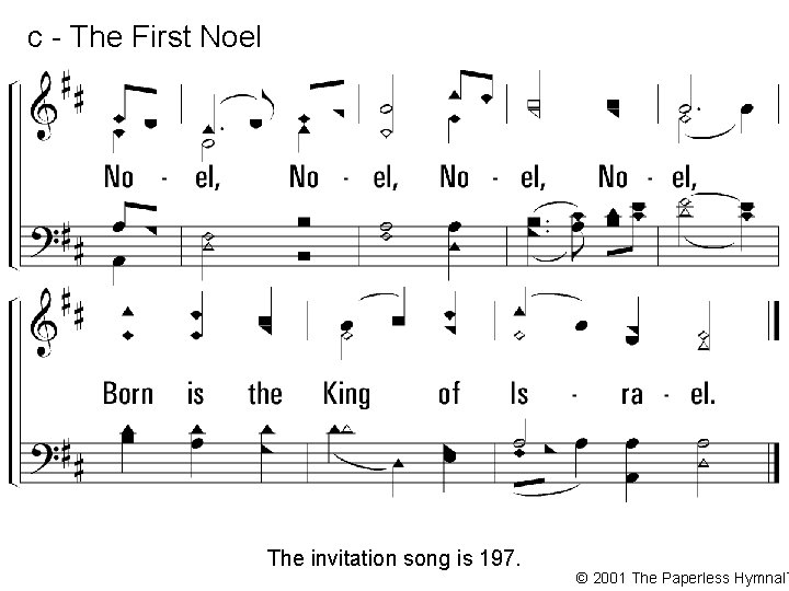 c - The First Noel, Noel, Born is the King of Israel. The invitation