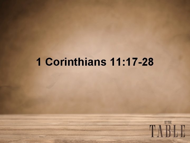 1 Corinthians 11: 17 -28 