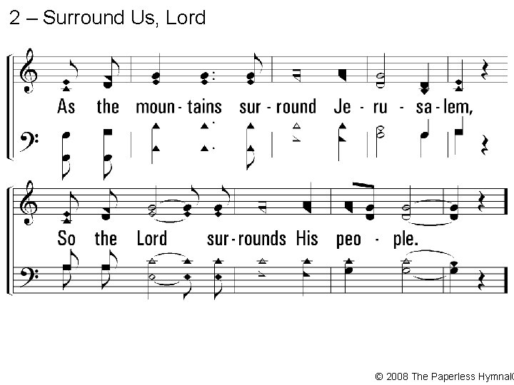 2 – Surround Us, Lord © 2008 The Paperless Hymnal® 
