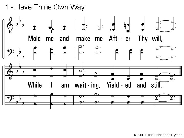 1 - Have Thine Own Way © 2001 The Paperless Hymnal™ 