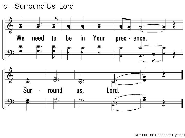 c – Surround Us, Lord © 2008 The Paperless Hymnal® 