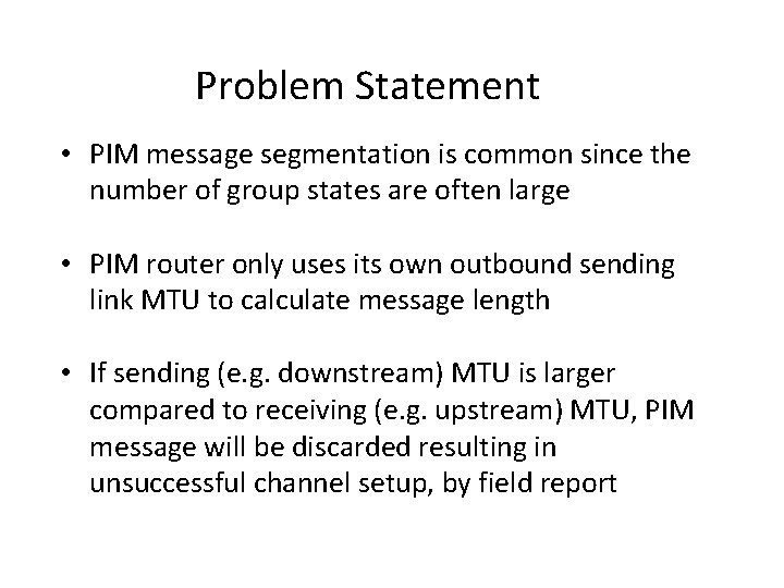 Problem Statement • PIM message segmentation is common since the number of group states