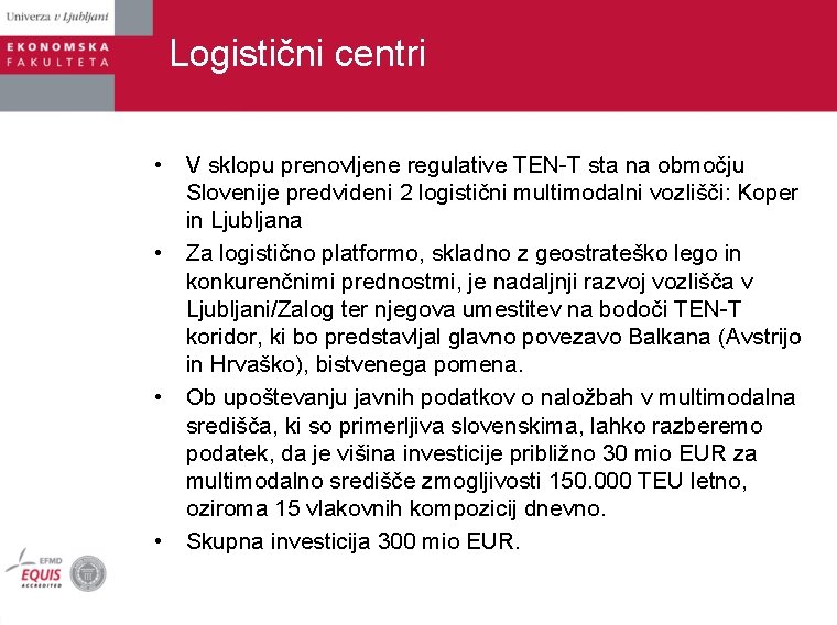 Logistični centri • V sklopu prenovljene regulative TEN-T sta na območju Slovenije predvideni 2