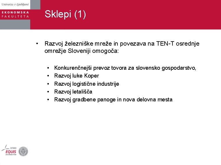Sklepi (1) • Razvoj železniške mreže in povezava na TEN-T osrednje omrežje Sloveniji omogoča: