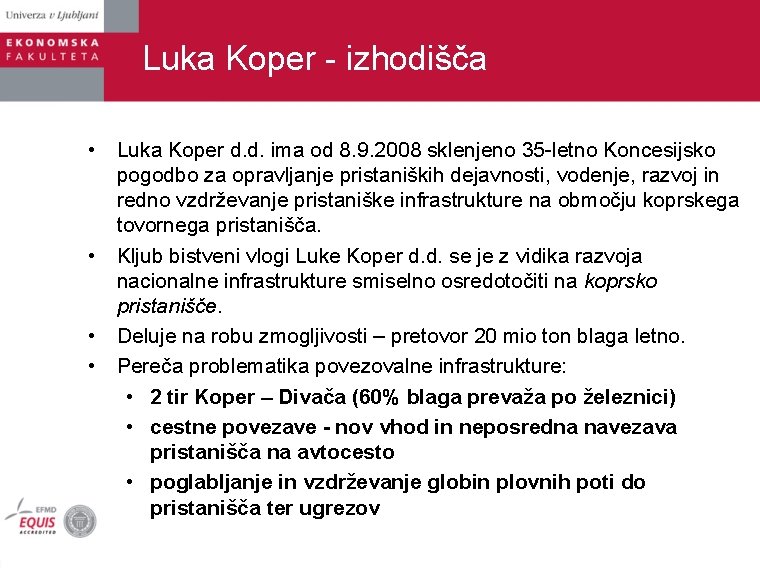 Luka Koper - izhodišča • Luka Koper d. d. ima od 8. 9. 2008