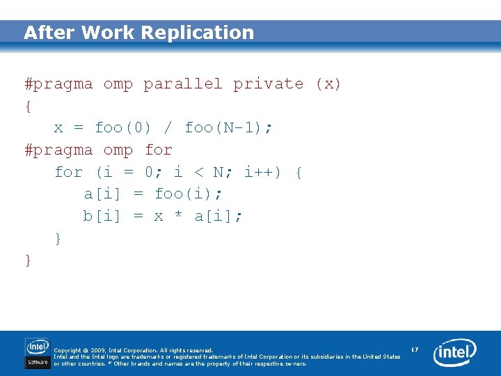 After Work Replication #pragma omp parallel private (x) { x = foo(0) / foo(N-1);