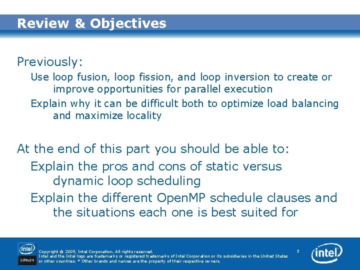 Review & Objectives Previously: Use loop fusion, loop fission, and loop inversion to create