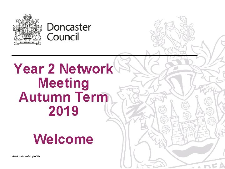 Year 2 Network Meeting Autumn Term 2019 Welcome www. doncaster. gov. uk 