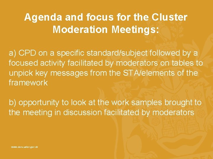 Agenda and focus for the Cluster Moderation Meetings: a) CPD on a specific standard/subject