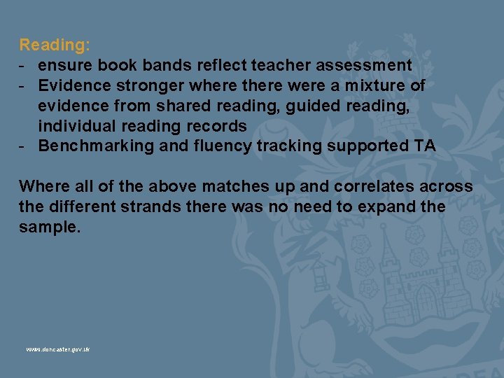 Reading: - ensure book bands reflect teacher assessment - Evidence stronger where there were