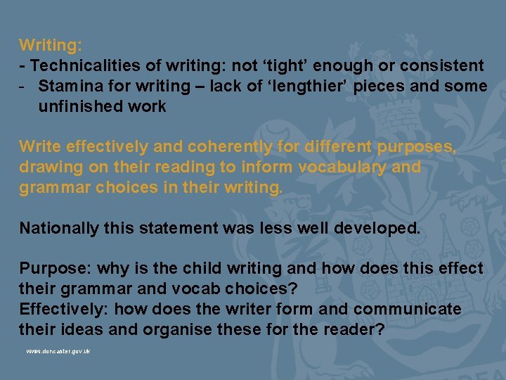 Writing: - Technicalities of writing: not ‘tight’ enough or consistent - Stamina for writing