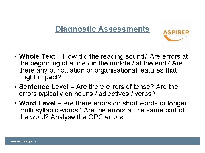 Diagnostic Assessments • Whole Text – How did the reading sound? Are errors at