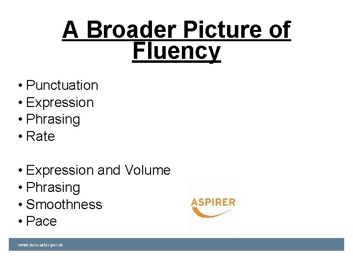 A Broader Picture of Fluency • Punctuation • Expression • Phrasing • Rate •