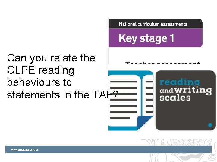 Can you relate the CLPE reading behaviours to statements in the TAF? www. doncaster.