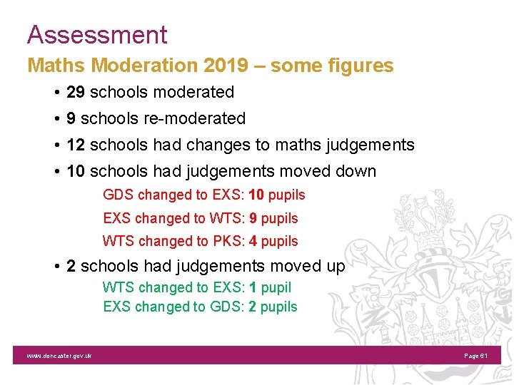 Assessment Maths Moderation 2019 – some figures • 29 schools moderated • 9 schools
