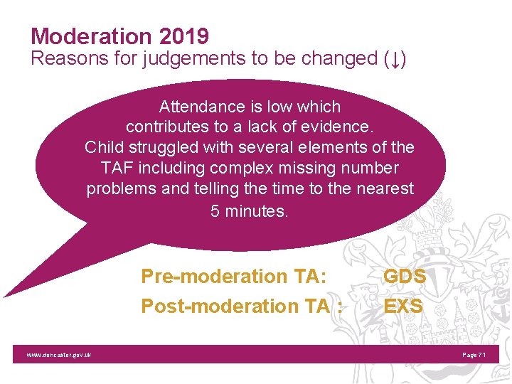 Moderation 2019 Reasons for judgements to be changed (↓) Attendance is low which contributes