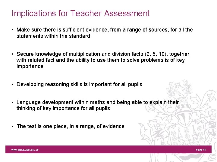 Implications for Teacher Assessment • Make sure there is sufficient evidence, from a range