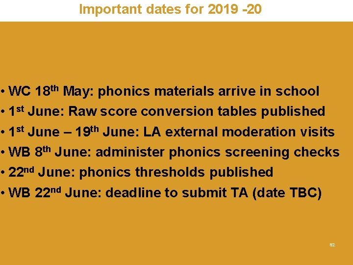 Important dates for 2019 -20 • WC 18 th May: phonics materials arrive in