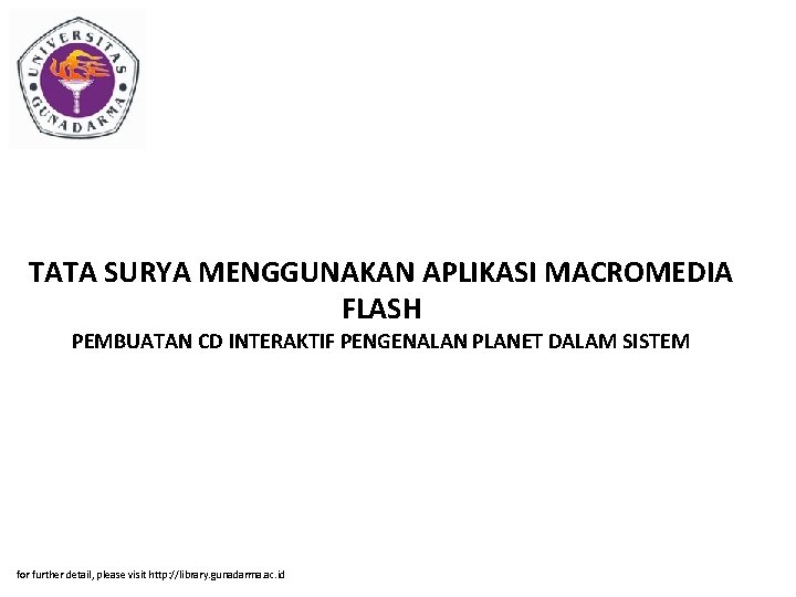 TATA SURYA MENGGUNAKAN APLIKASI MACROMEDIA FLASH PEMBUATAN CD INTERAKTIF PENGENALAN PLANET DALAM SISTEM for