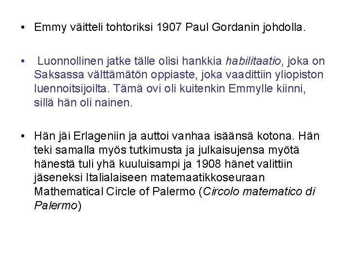  • Emmy väitteli tohtoriksi 1907 Paul Gordanin johdolla. • Luonnollinen jatke tälle olisi