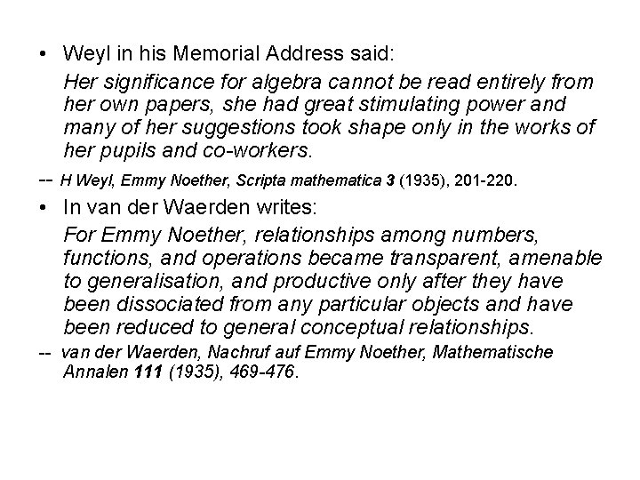 • Weyl in his Memorial Address said: Her significance for algebra cannot be