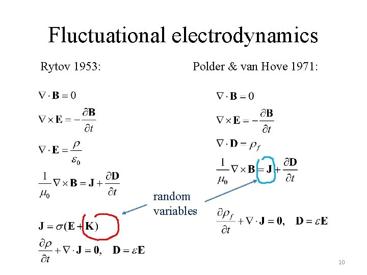 Fluctuational electrodynamics Rytov 1953: Polder & van Hove 1971: random variables 10 