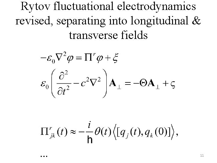 Rytov fluctuational electrodynamics revised, separating into longitudinal & transverse fields 11 