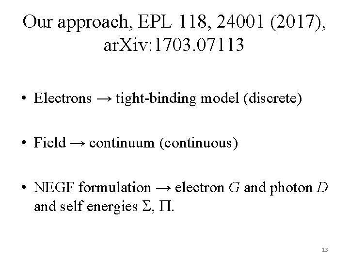 Our approach, EPL 118, 24001 (2017), ar. Xiv: 1703. 07113 • Electrons → tight-binding